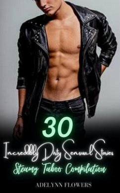 Cover 30 Incredibly Dirty Sensual Stories - Steamy Taboo Compilation (eBook, ePUB)