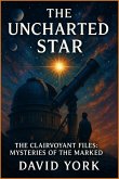 The Uncharted Star (The Clairvoyant Files: Mysteries of the Marked) (eBook, ePUB)