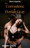 La Corruzione di Dorian Gray (Storie Classiche, #16) (eBook, ePUB) La Corruzione di Dorian Gray (Storie Classiche, #16) (eBook, ePUB)