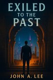 Exiled to the past (eBook, ePUB) Exiled to the past (eBook, ePUB)