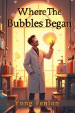 Where The Bubbles Began (eBook, ePUB)