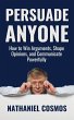 Persuade Anyone: How to Win Arguments,... - Bild 1