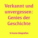 Verkannt und unvergessen: Genies der Geschichte (MP3-Download)