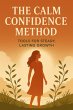 The Calm Confidence Method: Tools for... - Bild 1
