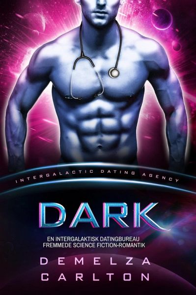 Dark: En Intergalaktisk Datingbureau Fremmede Science Fiction-Romantik (Koloni: Nyx, #7) (eBook, ePUB) Dark: En Intergalaktisk Datingbureau Fremmede Science Fiction-Romantik (Koloni: Nyx, #7) (eBook, ePUB)
