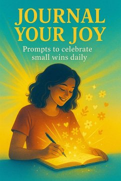 Cover Journal Your Joy: Prompts to Celebrate Small Wins Daily (eBook, ePUB)
