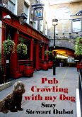 Pub Crawling with My Dog (eBook, ePUB) Pub Crawling with My Dog (eBook, ePUB)