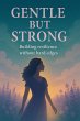 Gentle but Strong: Building Resilience... - Bild 1