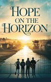 Hope on the Horizon (Young Adult Fiction: Religious - Christian -General, #1) (eBook, ePUB)