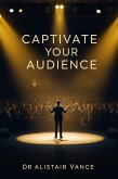 Captivate Your Audience (eBook, ePUB) Captivate Your Audience (eBook, ePUB)
