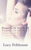 Properly, Or Not At All: A Kinky Short Story (eBook, ePUB)