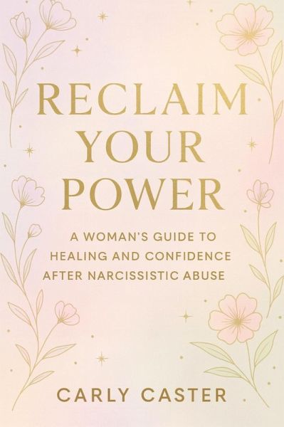 Reclaim Your Power- A Woman's Guide to Healing & Confidence After Narcissistic Abuse (eBook, ePUB)