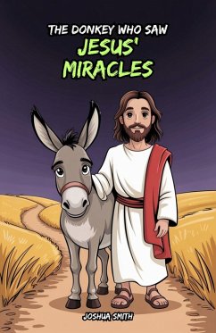 Cover The Donkey Who Saw Jesus' Miracles (Bible Stories, #2) (eBook, ePUB)
