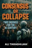 Consensus or Collapse: Two Endings for the AI Century (eBook, ePUB) Consensus or Collapse: Two Endings for the AI Century (eBook, ePUB)