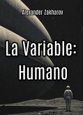 La Variable: Humano (eBook, ePUB) La Variable: Humano (eBook, ePUB)