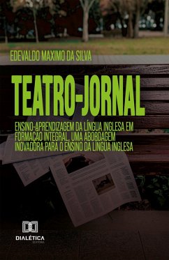 Teatro-Jornal (eBook, ePUB) - Silva, Edevaldo Maximo Da; Rosa, Lauro Leocadio da