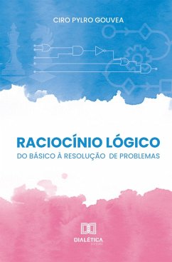 Raciocínio Lógico. Do básico à resolução de problemas (eBook, ePUB) - Gouvea, Ciro Pylro