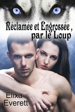 Réclamée et Engrossée par le Loup (eBook, ePUB) - Everett, Elixa