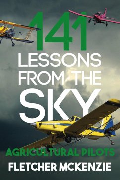 Cover 141 Lessons From The Sky: Agricultural Pilots (eBook, ePUB)