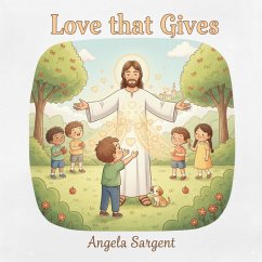 Love That Gives (eBook, ePUB) - Sargent, Angela D Love That Gives (eBook, ePUB) - Sargent, Angela D