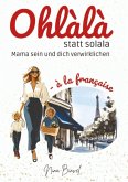 Ohlàlà statt solala (eBook, ePUB)