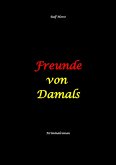 Freunde von Damals: Autismus, Befangenheit, Drogenhandel, Erpressung, Verrat, Betrug, Fremdgehen, Alleingang, Mord, Einbruch, Wut, Intuition, Spürsinn (eBook, ePUB) Freunde von Damals: Autismus, Befangenheit, Drogenhandel, Erpressung, Verrat, Betrug, Fremdgehen, Alleingang, Mord, Einbruch, Wut, Intuition, Spürsinn (eBook, ePUB)