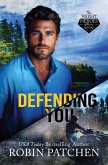 Defending You (The Wright Heroes of Maine, #7) (eBook, ePUB) Defending You (The Wright Heroes of Maine, #7) (eBook, ePUB)