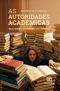 As Autoridades Acadêmicas (eBook, ePUB) - Carvalho, Samantha de A.