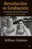 Revolución de Grabación : La Historia de Geoff Emerick (eBook, ePUB)