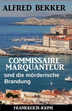 Commissaire Marquanteur und die mörderische Brandung: Frankreich Krimi (eBook, ePUB) Cover Commissaire Marquanteur und die mörderische Brandung: Frankreich Krimi (eBook, ePUB)