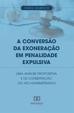 Cover A Conversão da Exoneração em Penalidade Expulsiva (eBook, ePUB)