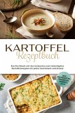 Kartoffel Rezeptbuch: Das Kochbuch mit den leckersten und vielseitigsten Kartoffelrezepten für jeden Geschmack und Anlass - inkl. Brotrezepten, Fingerfood, Desserts u.v.m. (eBook, ePUB)