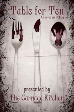 Cover The Carnage Kitchen Presents: Table For Ten, A Horror Anthology (eBook, ePUB)