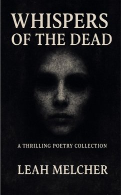 Whispers of the Dead: A Thrilling Poetry Collection (eBook, ePUB) - Melcher, Leah