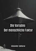Die Variable: Der menschliche Faktor (eBook, ePUB) Die Variable: Der menschliche Faktor (eBook, ePUB)