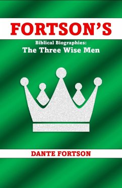 Fortson's Biblical Biographies: The Three Wise Men (eBook, ePUB) - Fortson, Dante