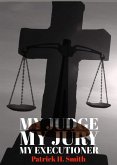 My Judge My Jury My Executioner (eBook, ePUB) My Judge My Jury My Executioner (eBook, ePUB)