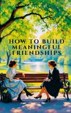 How to Build Meaningful Friendships (eBook, ePUB)