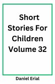 Short Stories For Children Volume 32 (eBook, ePUB) Short Stories For Children Volume 32 (eBook, ePUB)