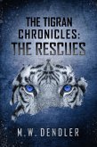 The Tigran Chronicles: The Rescues (eBook, ePUB)