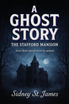 A Ghost Story - The Stafford Mansion (eBook, ePUB) - James, Sidney St.