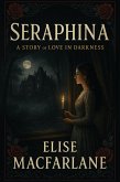 Seraphina: A Story of Love in Darkness (eBook, ePUB) Seraphina: A Story of Love in Darkness (eBook, ePUB)