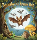 Barnaby the Brave Bat (eBook, ePUB) Barnaby the Brave Bat (eBook, ePUB)
