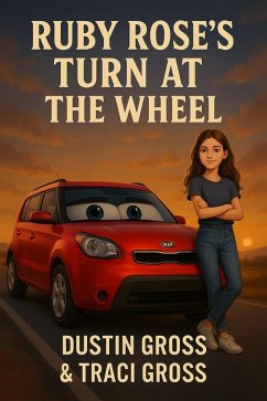 Ruby Rose's Turn at the Wheel (eBook, ePUB) - Gross, Dustin; Gross, Traci Ruby Rose's Turn at the Wheel (eBook, ePUB) - Gross, Dustin; Gross, Traci