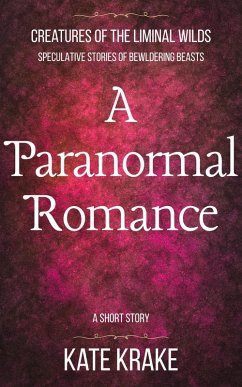 Cover A Paranormal Romance (Creatures of The Liminal Wilds, #5) (eBook, ePUB)