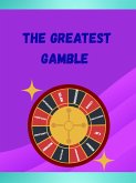 The Greatest Gamble (The Apologetic Series, #3) (eBook, ePUB) The Greatest Gamble (The Apologetic Series, #3) (eBook, ePUB)