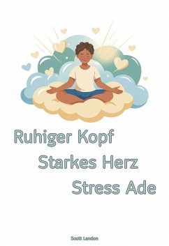 Cover Ruhiger Kopf, Starkes Herz - Stress Ade (eBook, ePUB)