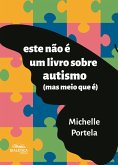 Este Não É Um Livro Sobre Autismo (Mas Meio Que É) (eBook, ePUB)