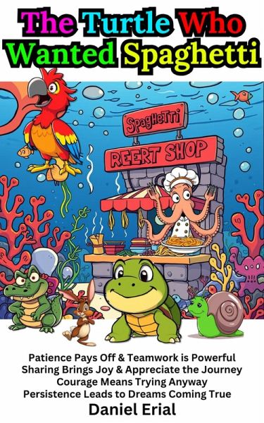 The Turtle Who Wanted Spaghetti (eBook, ePUB) The Turtle Who Wanted Spaghetti (eBook, ePUB)