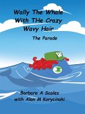 Wally The Whale With The Crazy Wavy Hair (eBook, ePUB) Wally The Whale With The Crazy Wavy Hair (eBook, ePUB)